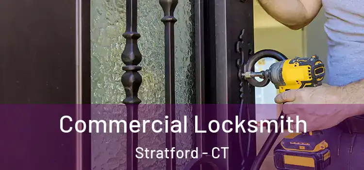 Commercial Locksmith Stratford - CT