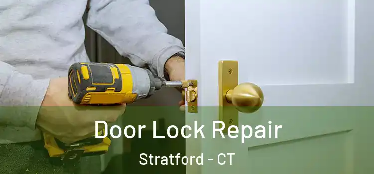 Door Lock Repair Stratford - CT