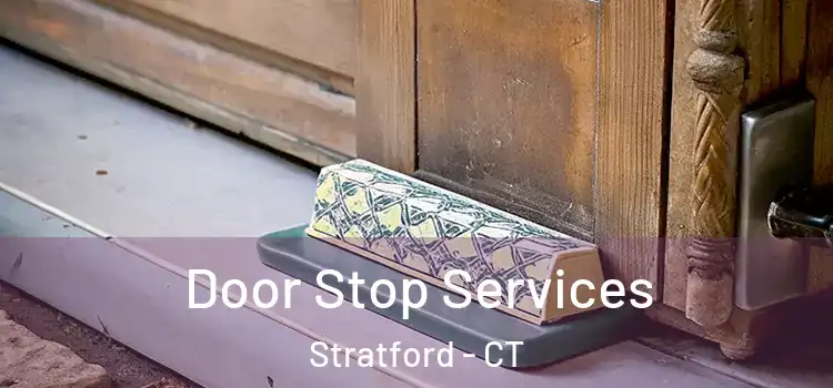 Door Stop Services Stratford - CT