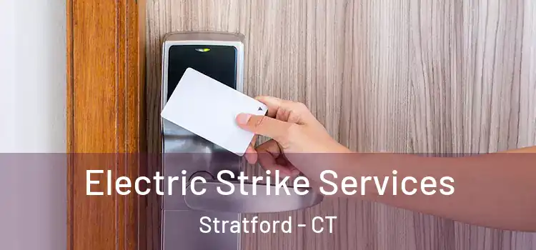 Electric Strike Services Stratford - CT