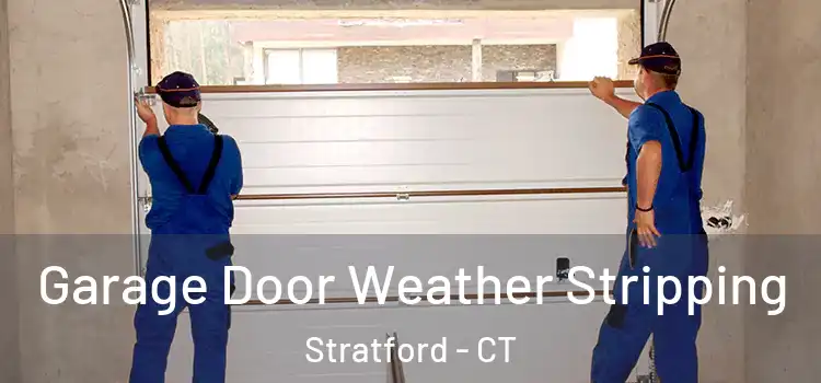  Garage Door Weather Stripping Stratford - CT