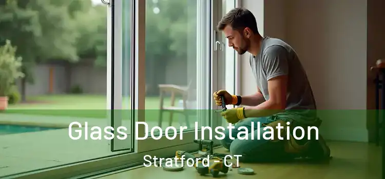 Glass Door Installation Stratford - CT