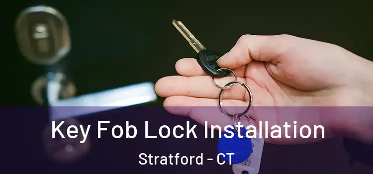 Key Fob Lock Installation Stratford - CT