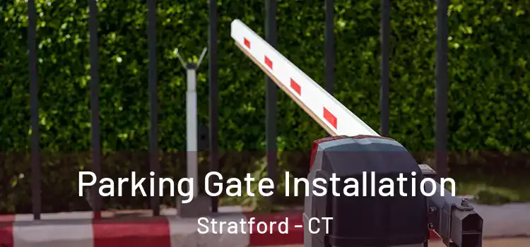 Parking Gate Installation Stratford - CT