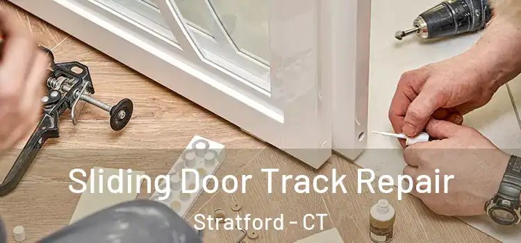 Sliding Door Track Repair Stratford - CT