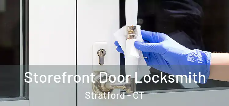 Storefront Door Locksmith Stratford - CT